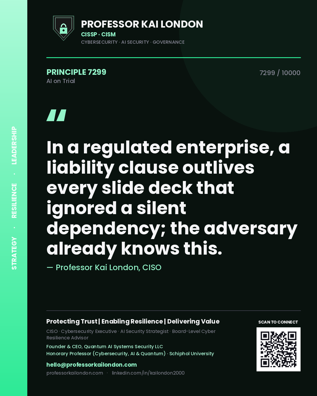 Professor Kai London principle 7299: In a regulated enterprise, a liability clause outlives every slide deck that ignored a silent dependency; the adversary already knows this.