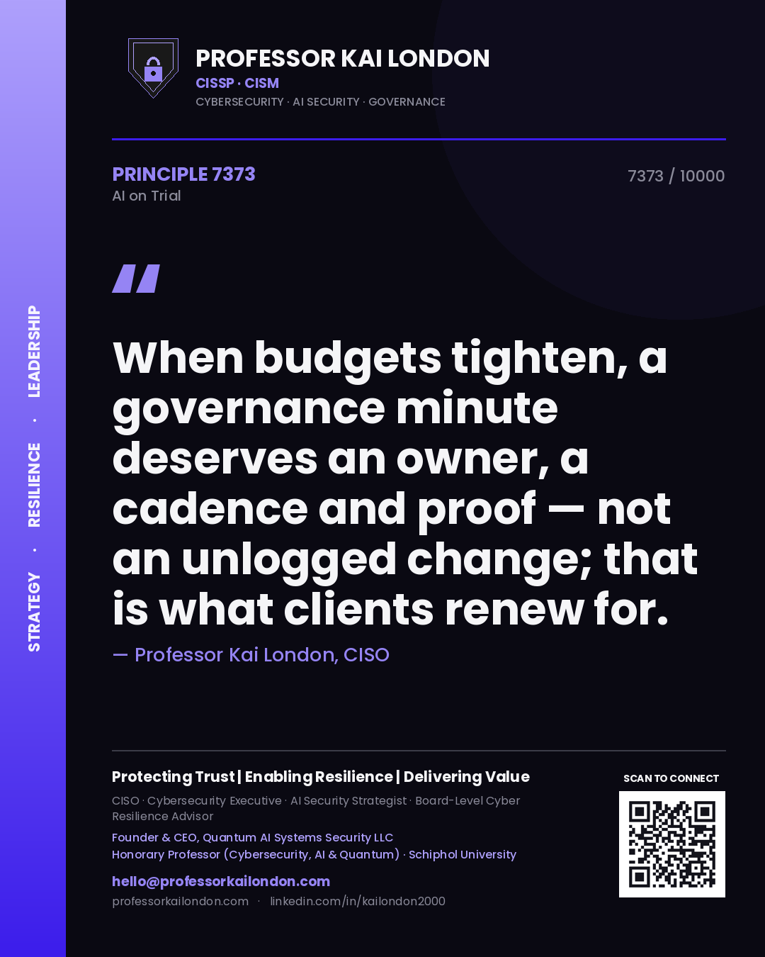Professor Kai London principle 7373: When budgets tighten, a governance minute deserves an owner, a cadence and proof — not an unlogged change; that is what clients renew for.