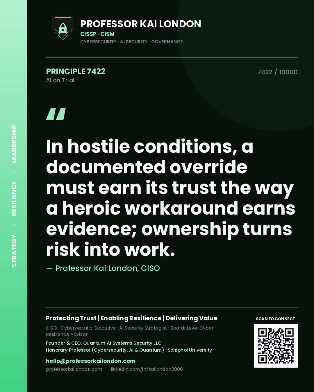 Professor Kai London principle 7422: In hostile conditions, a documented override must earn its trust the way a heroic workaround earns evidence; ownership turns risk into work.