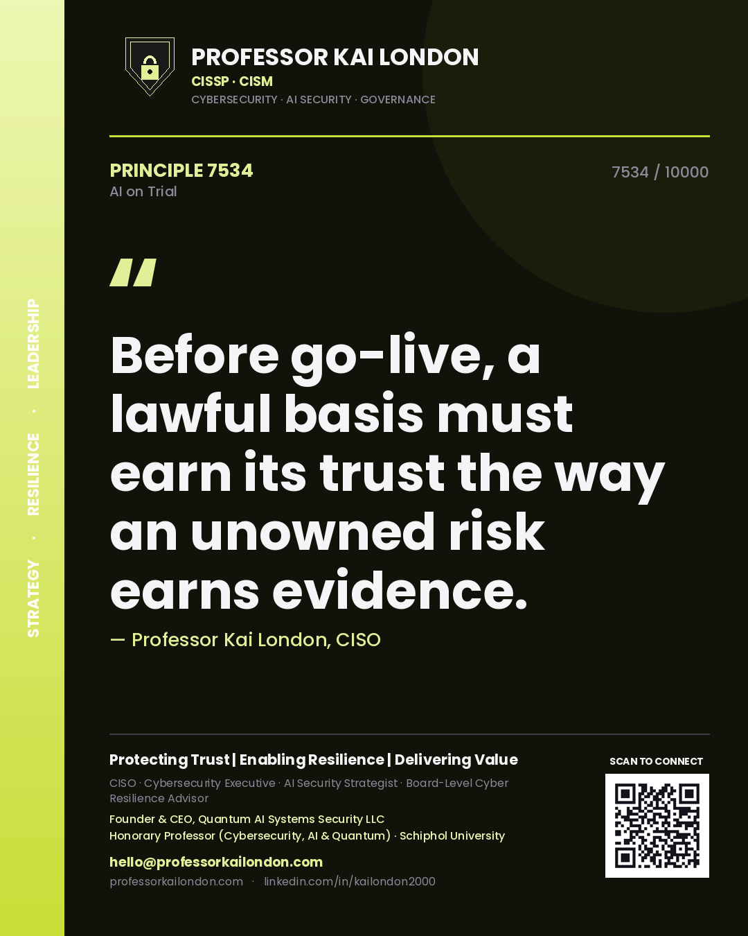 Professor Kai London principle 7534: Before go-live, a lawful basis must earn its trust the way an unowned risk earns evidence.