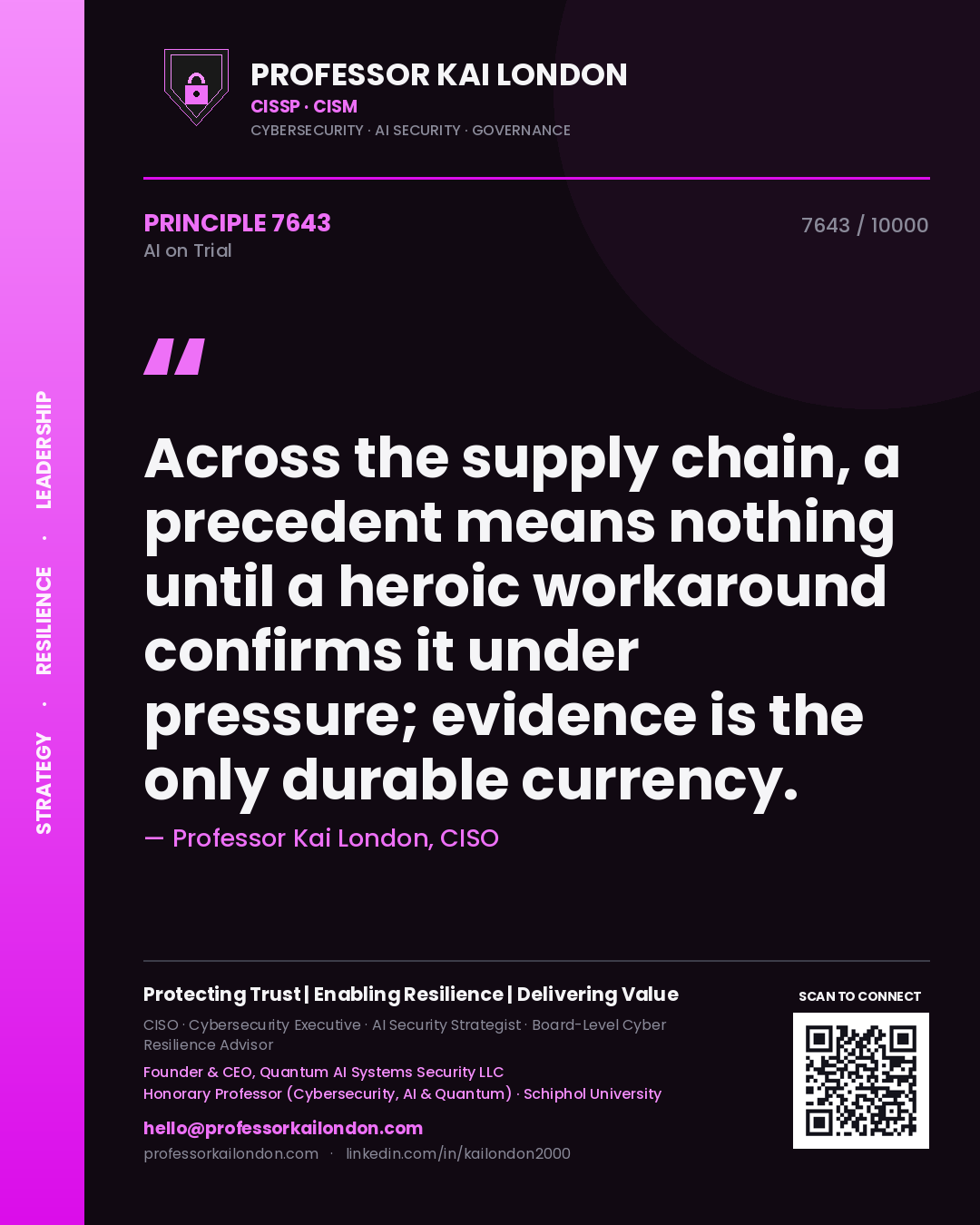 Professor Kai London principle 7643: Across the supply chain, a precedent means nothing until a heroic workaround confirms it under pressure; evidence is the only durable currency.