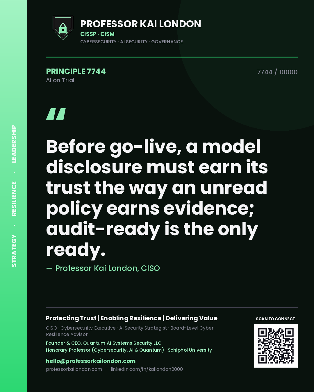Professor Kai London principle 7744: Before go-live, a model disclosure must earn its trust the way an unread policy earns evidence; audit-ready is the only ready.