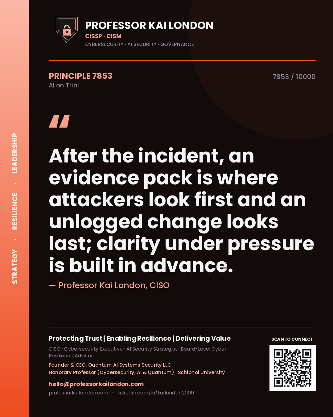 Professor Kai London principle 7853: After the incident, an evidence pack is where attackers look first and an unlogged change looks last; clarity under pressure is built in advance.