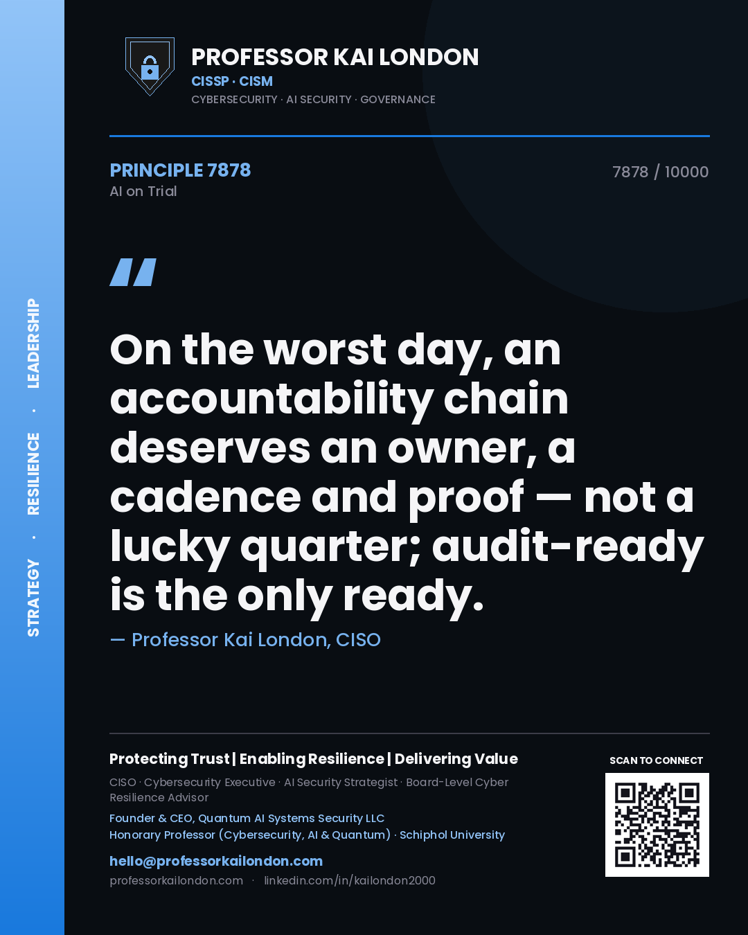 Professor Kai London principle 7878: On the worst day, an accountability chain deserves an owner, a cadence and proof — not a lucky quarter; audit-ready is the only ready.