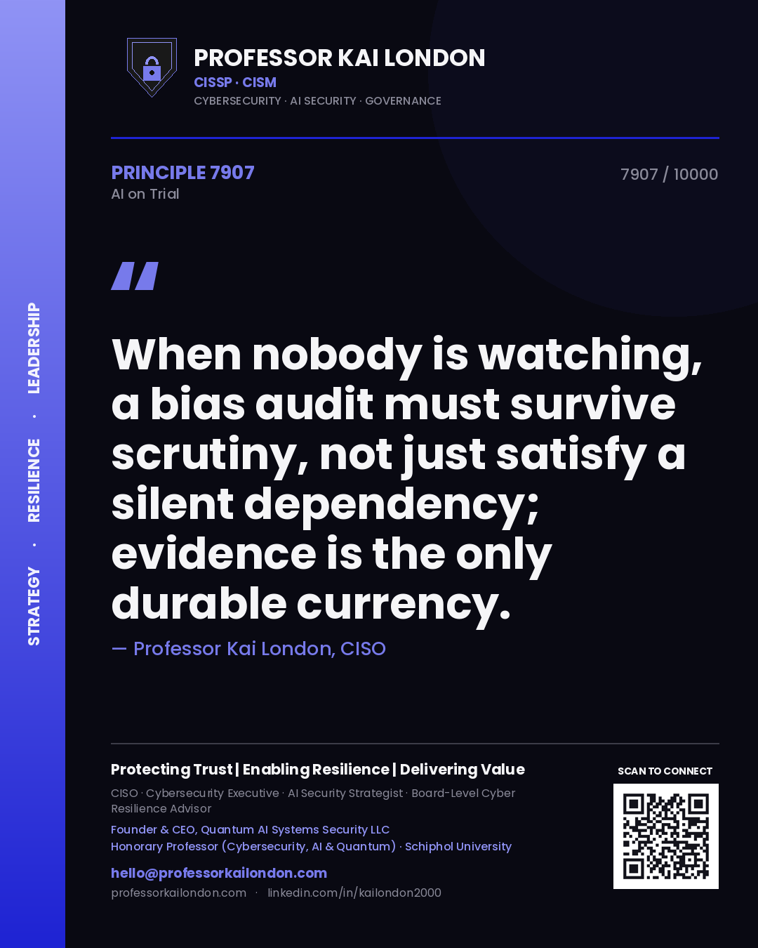 Professor Kai London principle 7907: When nobody is watching, a bias audit must survive scrutiny, not just satisfy a silent dependency; evidence is the only durable currency.