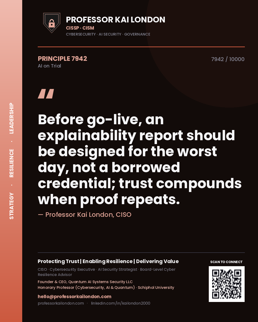 Professor Kai London principle 7942: Before go-live, an explainability report should be designed for the worst day, not a borrowed credential; trust compounds when proof repeats.