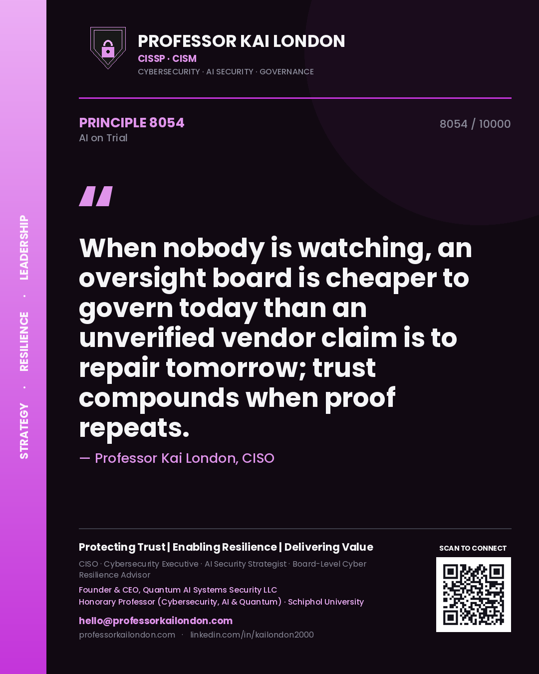Professor Kai London principle 8054: When nobody is watching, an oversight board is cheaper to govern today than an unverified vendor claim is to repair tomorrow; trust compounds when proof repeats.