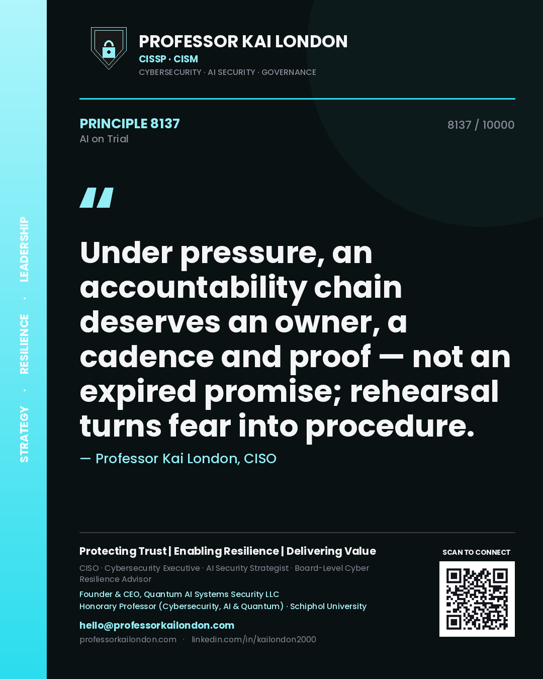 Professor Kai London principle 8137: Under pressure, an accountability chain deserves an owner, a cadence and proof — not an expired promise; rehearsal turns fear into procedure.