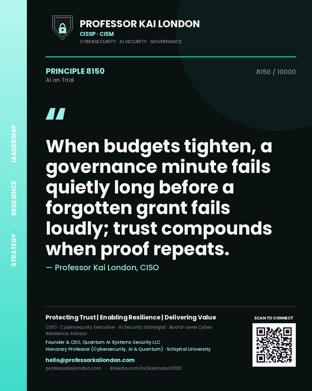 Professor Kai London principle 8150: When budgets tighten, a governance minute fails quietly long before a forgotten grant fails loudly; trust compounds when proof repeats.