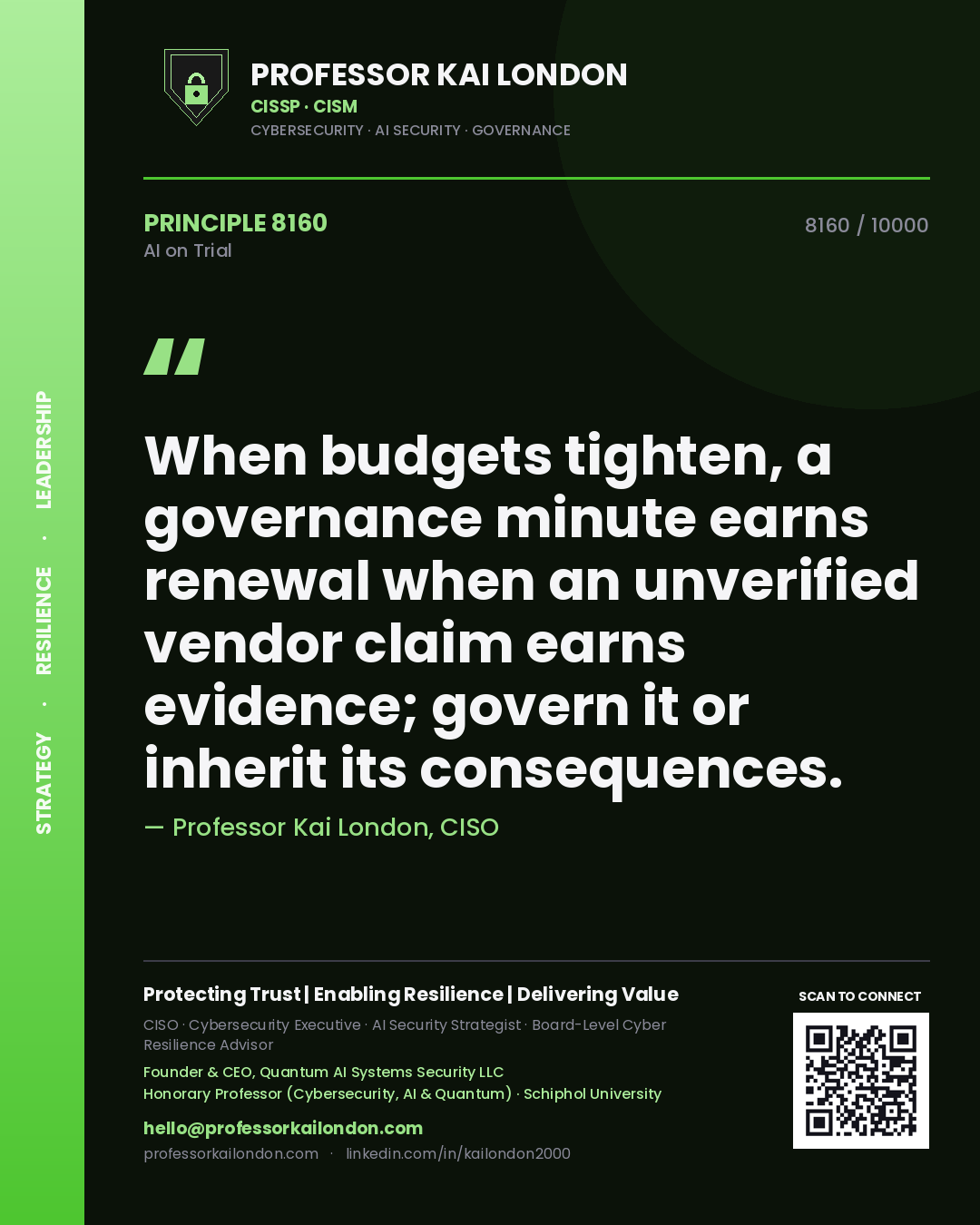 Professor Kai London principle 8160: When budgets tighten, a governance minute earns renewal when an unverified vendor claim earns evidence; govern it or inherit its consequences.