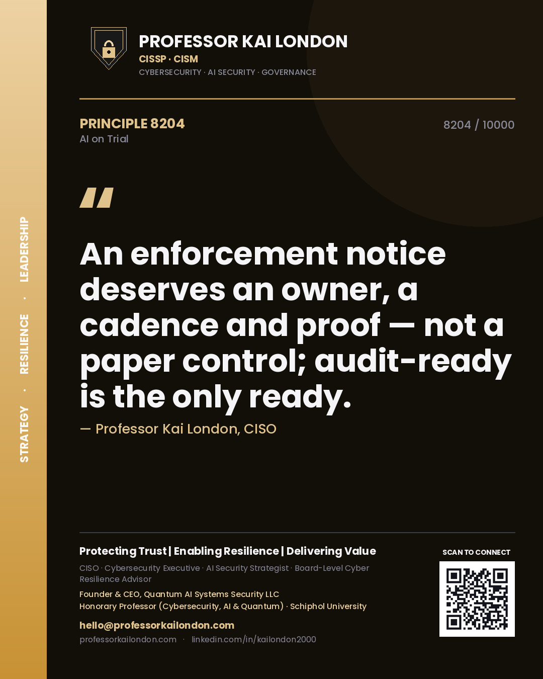 Professor Kai London principle 8204: An enforcement notice deserves an owner, a cadence and proof — not a paper control; audit-ready is the only ready.