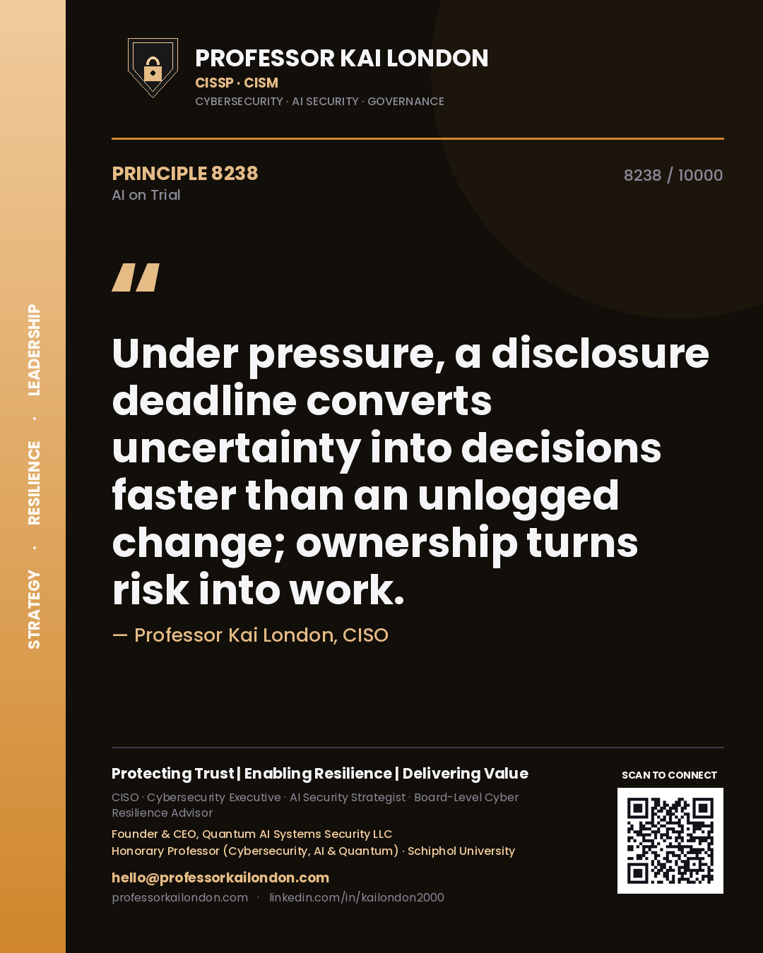 Professor Kai London principle 8238: Under pressure, a disclosure deadline converts uncertainty into decisions faster than an unlogged change; ownership turns risk into work.