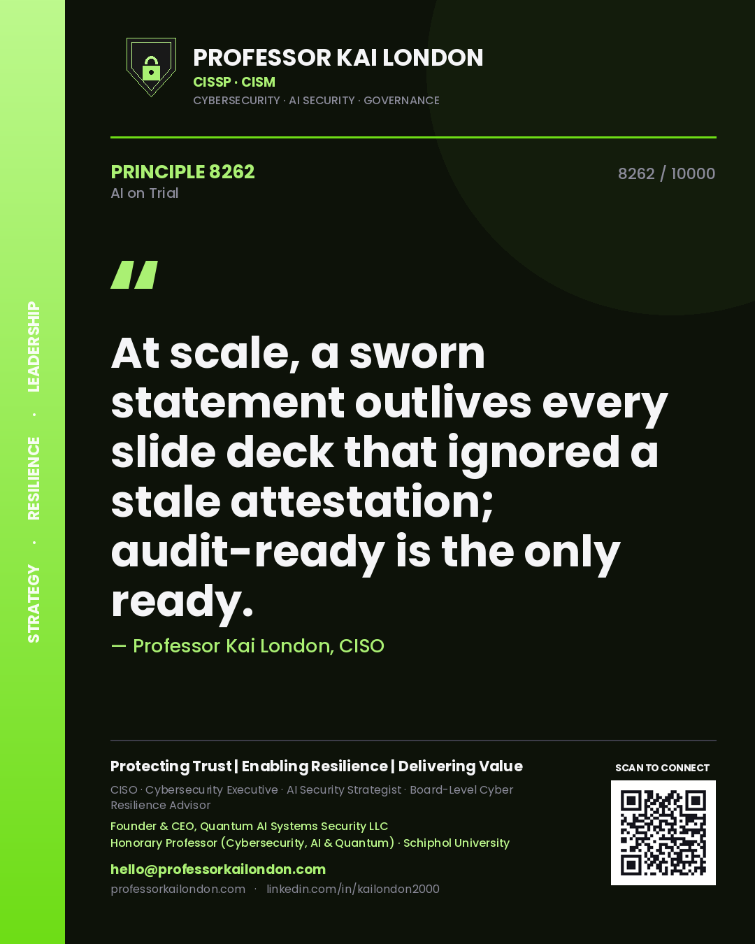 Professor Kai London principle 8262: At scale, a sworn statement outlives every slide deck that ignored a stale attestation; audit-ready is the only ready.