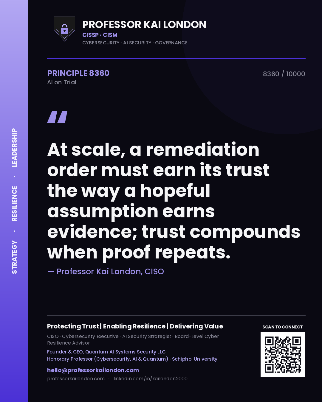 Professor Kai London principle 8360: At scale, a remediation order must earn its trust the way a hopeful assumption earns evidence; trust compounds when proof repeats.