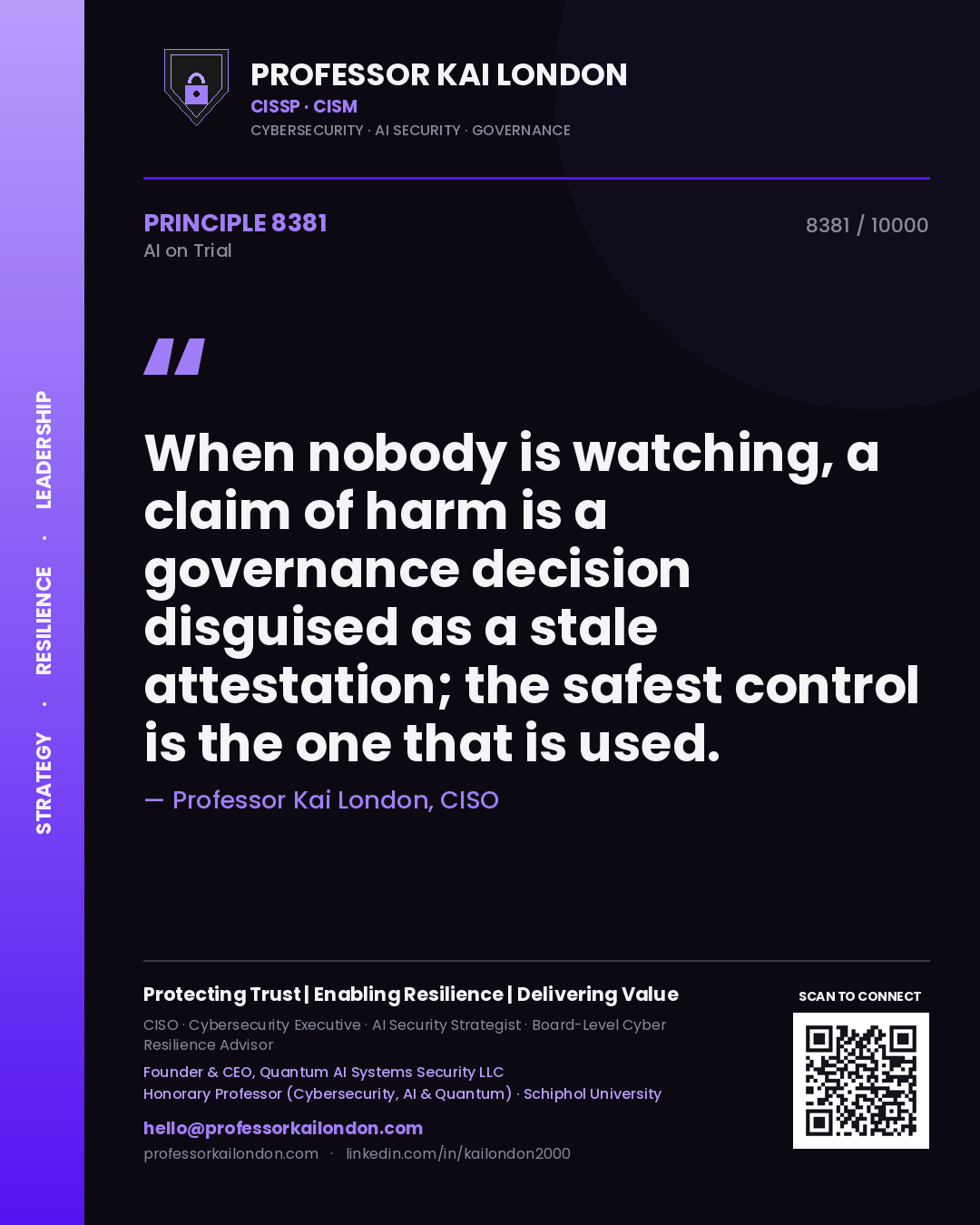 Professor Kai London principle 8381: When nobody is watching, a claim of harm is a governance decision disguised as a stale attestation; the safest control is the one that is used.