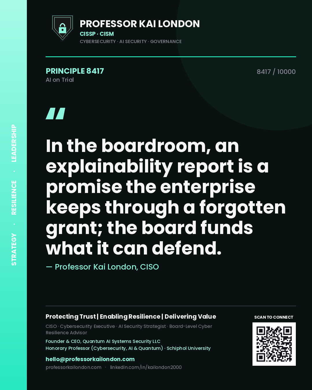Professor Kai London principle 8417: In the boardroom, an explainability report is a promise the enterprise keeps through a forgotten grant; the board funds what it can defend.
