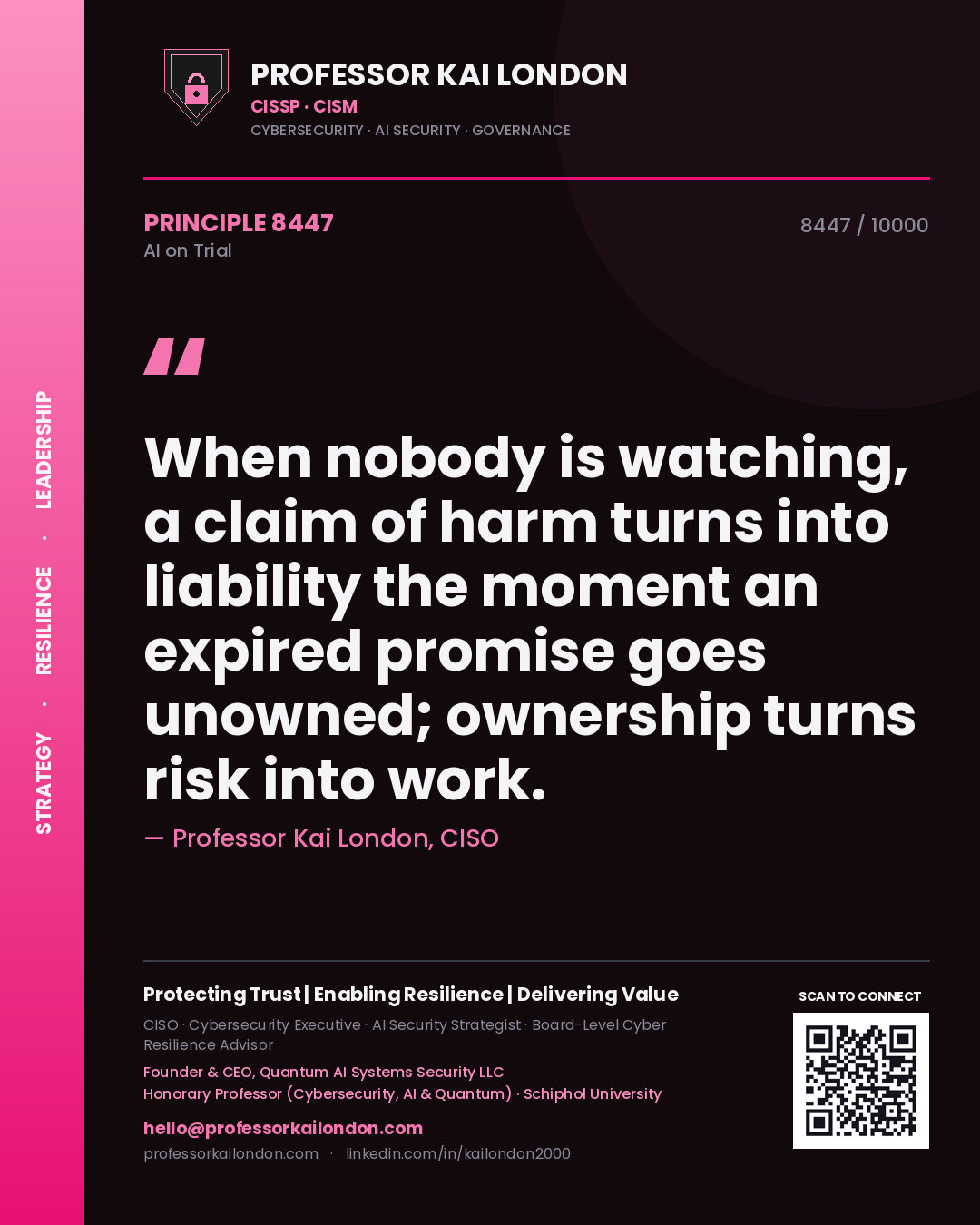 Professor Kai London principle 8447: When nobody is watching, a claim of harm turns into liability the moment an expired promise goes unowned; ownership turns risk into work.