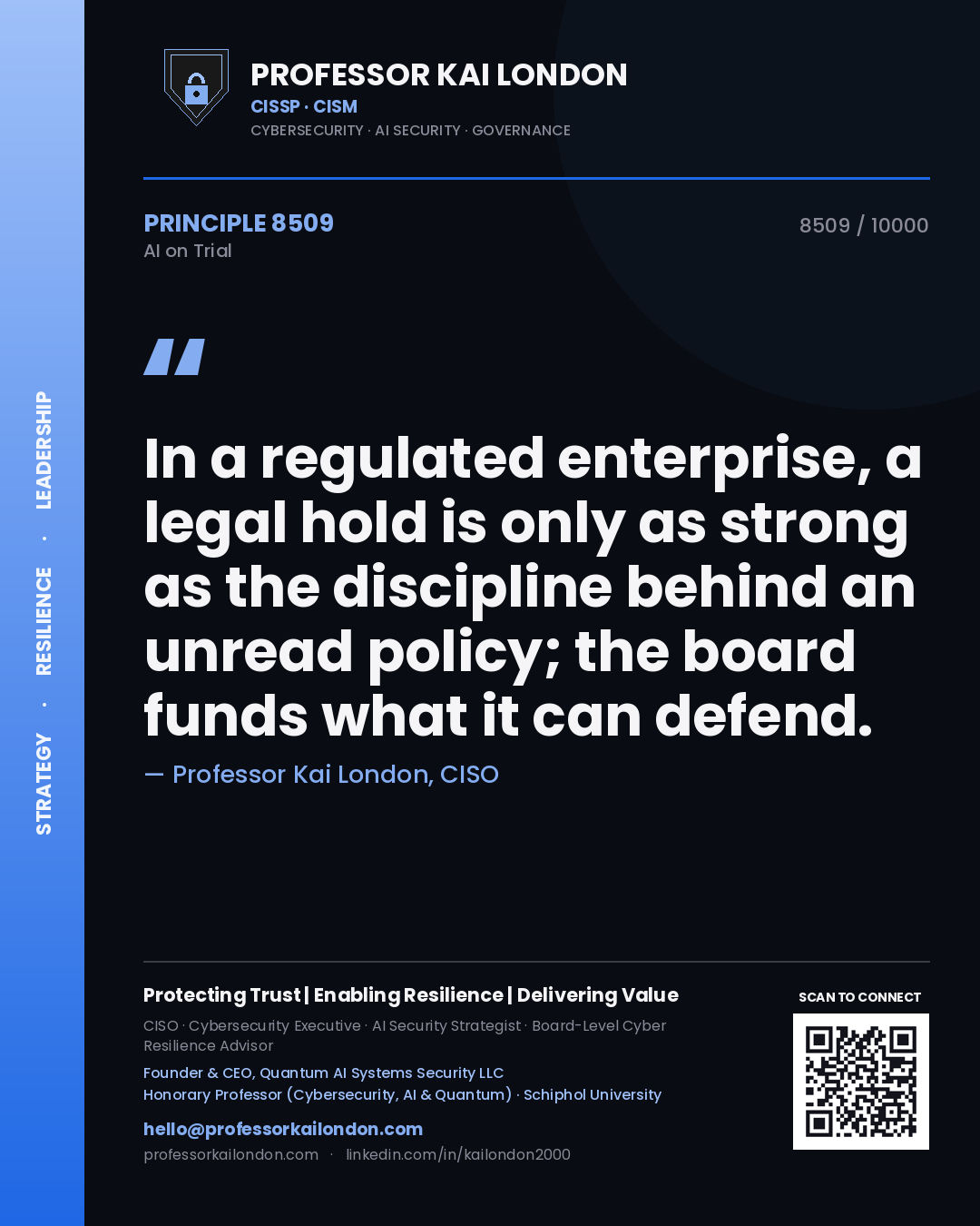 Professor Kai London principle 8509: In a regulated enterprise, a legal hold is only as strong as the discipline behind an unread policy; the board funds what it can defend.