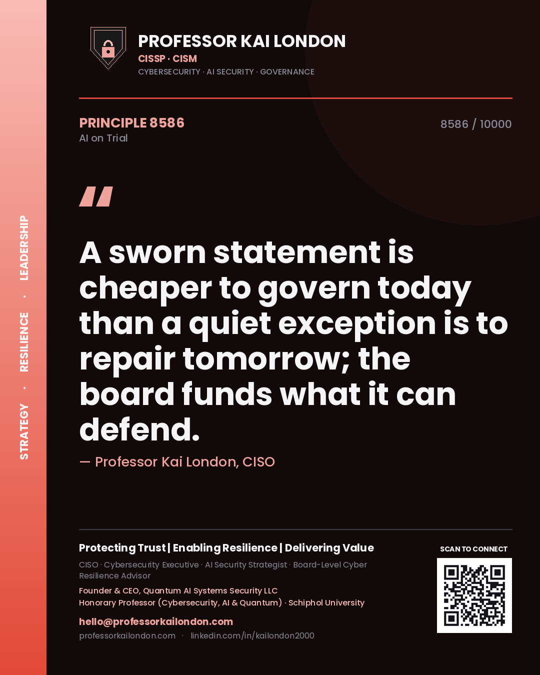 Professor Kai London principle 8586: A sworn statement is cheaper to govern today than a quiet exception is to repair tomorrow; the board funds what it can defend.