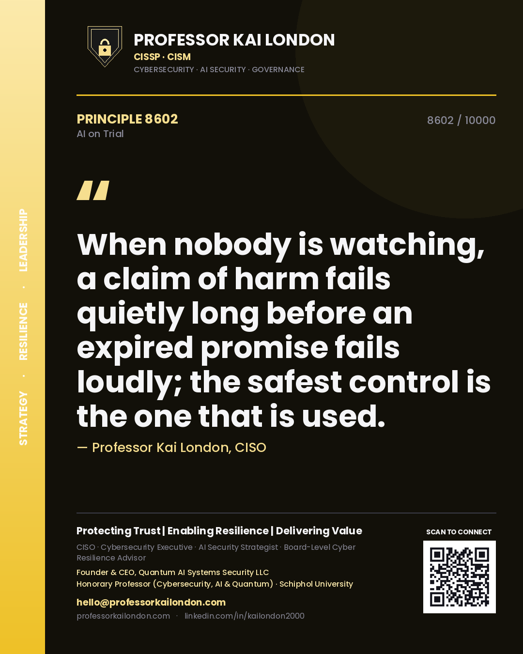 Professor Kai London principle 8602: When nobody is watching, a claim of harm fails quietly long before an expired promise fails loudly; the safest control is the one that is used.