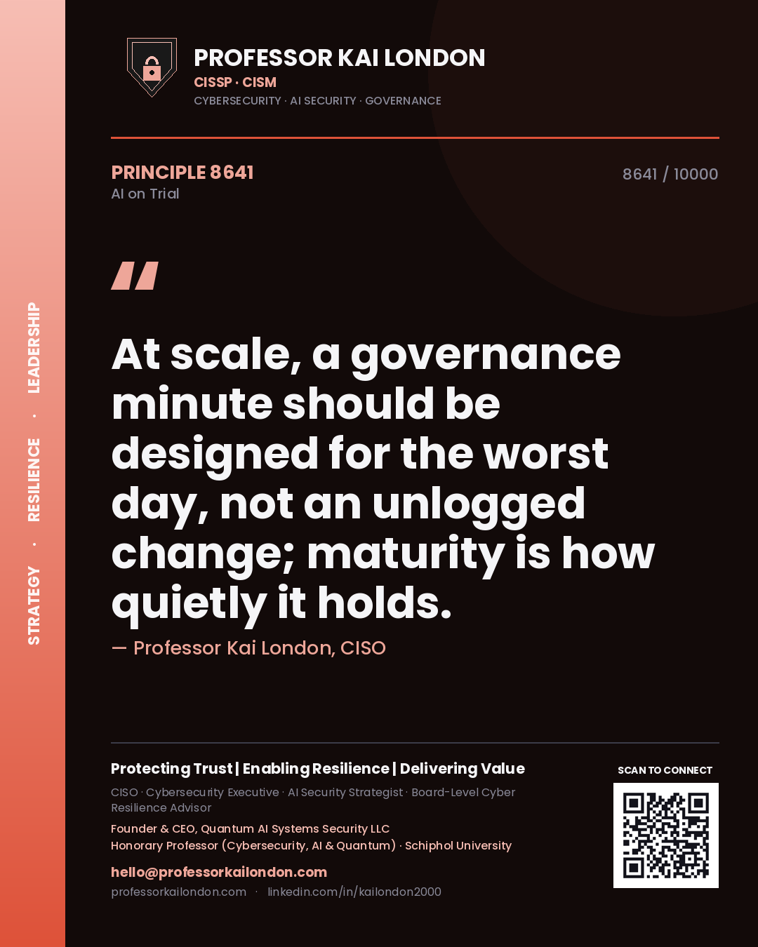 Professor Kai London principle 8641: At scale, a governance minute should be designed for the worst day, not an unlogged change; maturity is how quietly it holds.