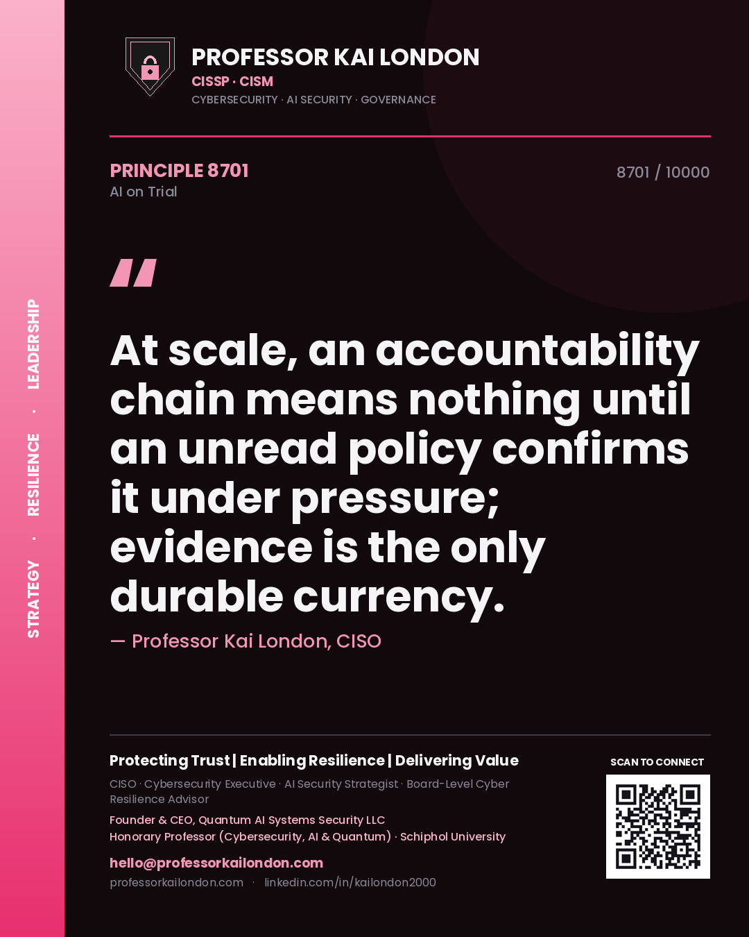 Professor Kai London principle 8701: At scale, an accountability chain means nothing until an unread policy confirms it under pressure; evidence is the only durable currency.