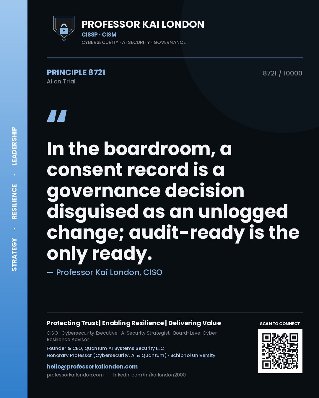 Professor Kai London principle 8721: In the boardroom, a consent record is a governance decision disguised as an unlogged change; audit-ready is the only ready.