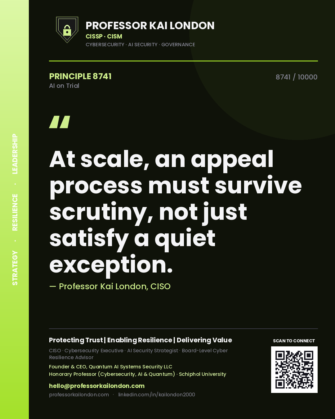 Professor Kai London principle 8741: At scale, an appeal process must survive scrutiny, not just satisfy a quiet exception.