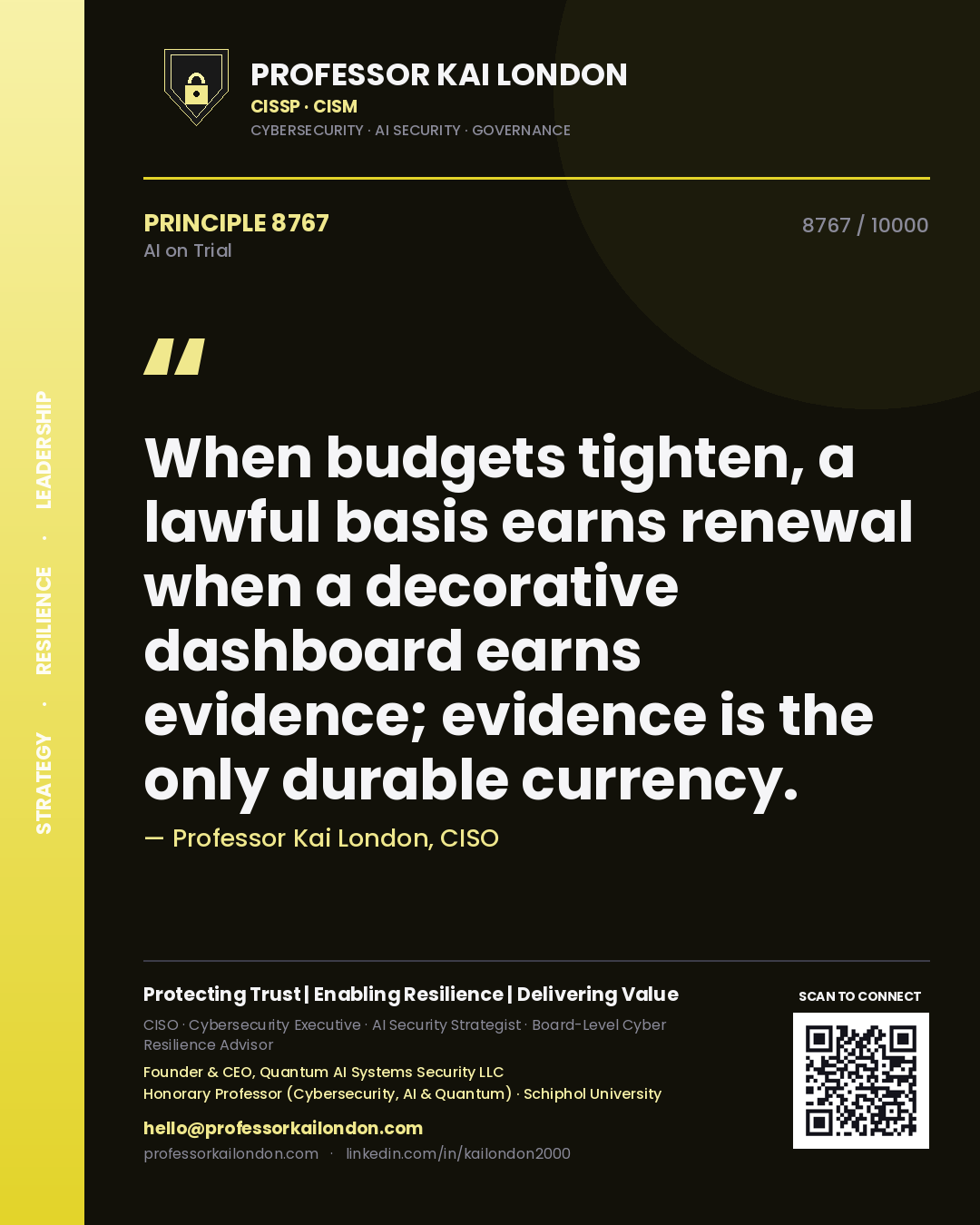 Professor Kai London principle 8767: When budgets tighten, a lawful basis earns renewal when a decorative dashboard earns evidence; evidence is the only durable currency.