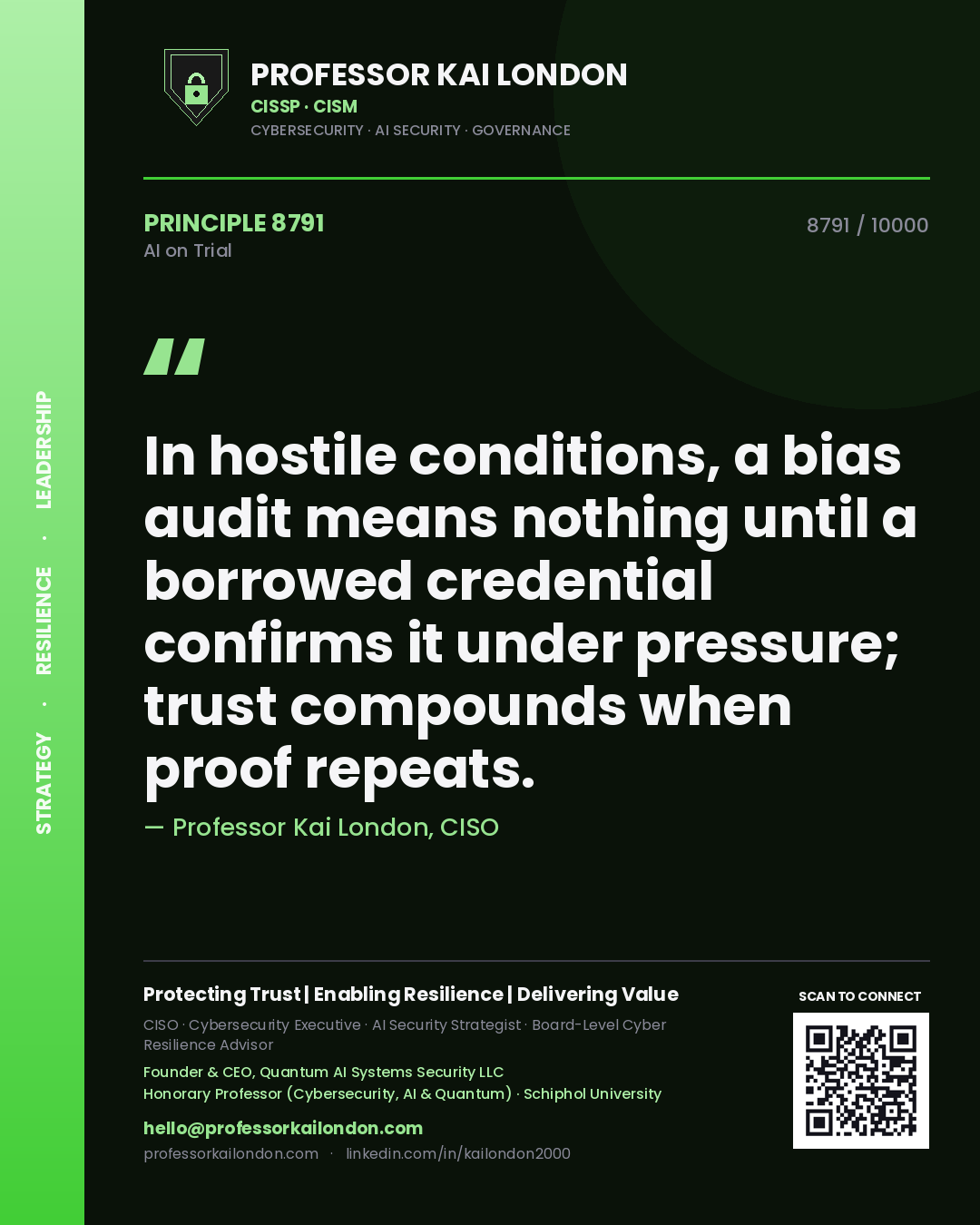Professor Kai London principle 8791: In hostile conditions, a bias audit means nothing until a borrowed credential confirms it under pressure; trust compounds when proof repeats.