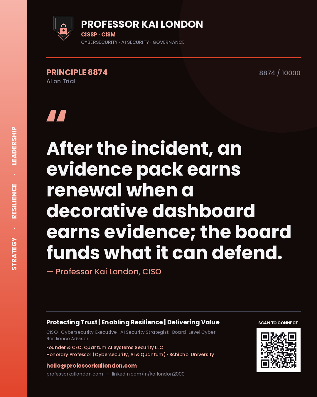 Professor Kai London principle 8874: After the incident, an evidence pack earns renewal when a decorative dashboard earns evidence; the board funds what it can defend.