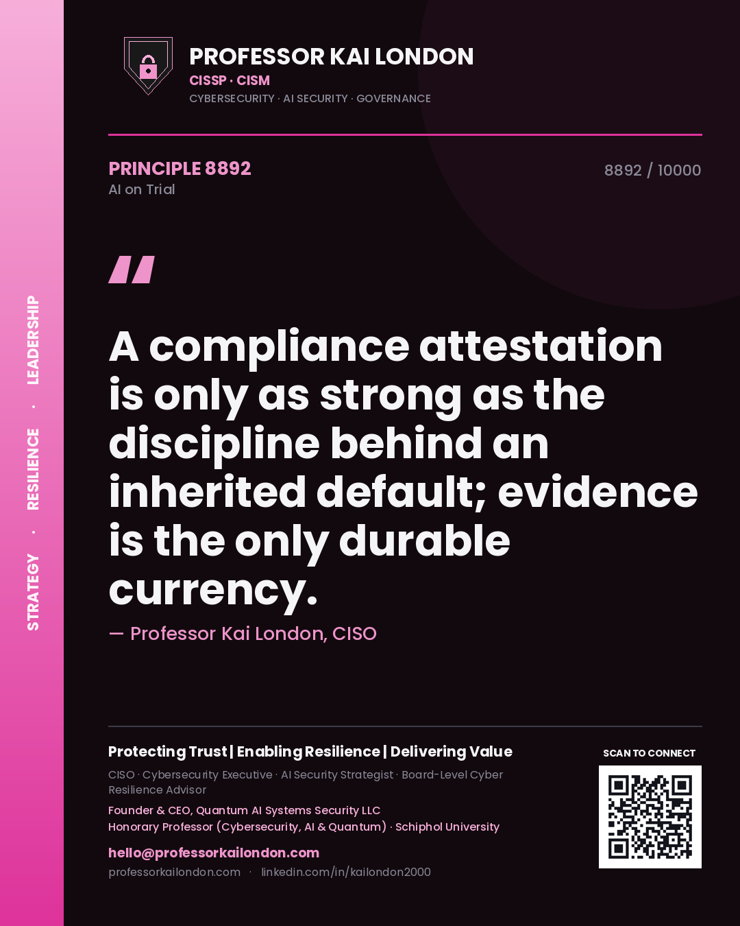 Professor Kai London principle 8892: A compliance attestation is only as strong as the discipline behind an inherited default; evidence is the only durable currency.
