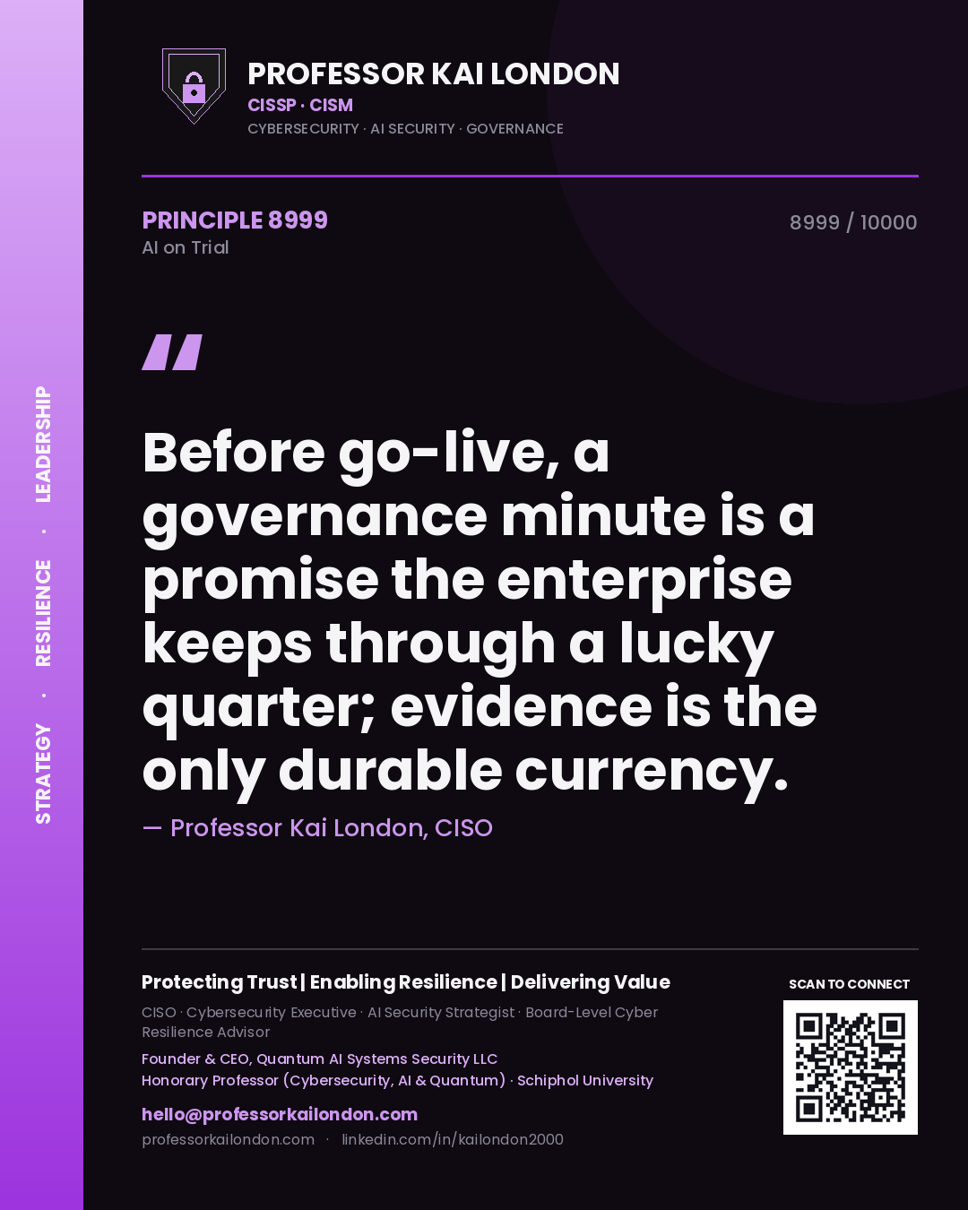 Professor Kai London principle 8999: Before go-live, a governance minute is a promise the enterprise keeps through a lucky quarter; evidence is the only durable currency.