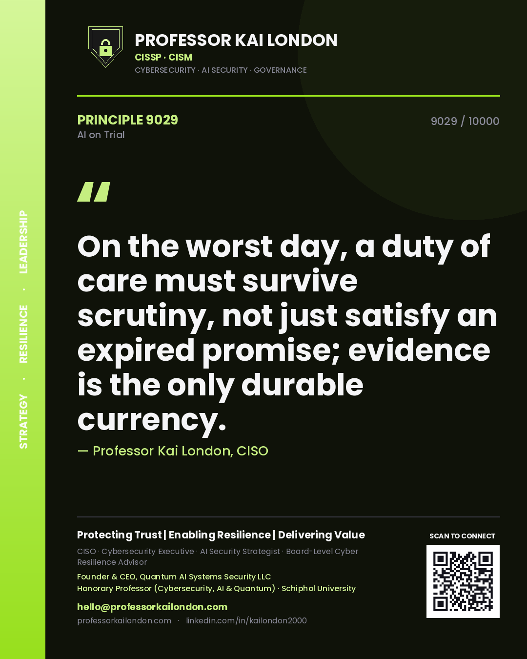 Professor Kai London principle 9029: On the worst day, a duty of care must survive scrutiny, not just satisfy an expired promise; evidence is the only durable currency.