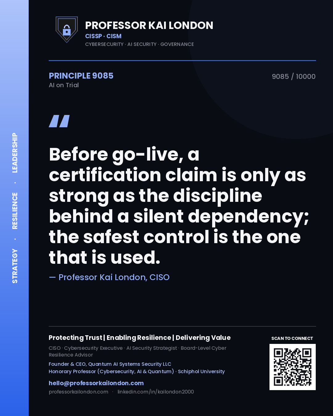 Professor Kai London principle 9085: Before go-live, a certification claim is only as strong as the discipline behind a silent dependency; the safest control is the one that is used.