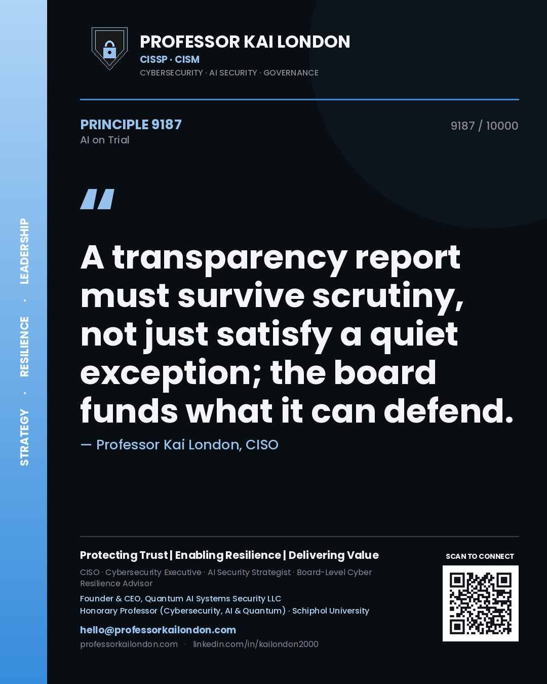 Professor Kai London principle 9187: A transparency report must survive scrutiny, not just satisfy a quiet exception; the board funds what it can defend.