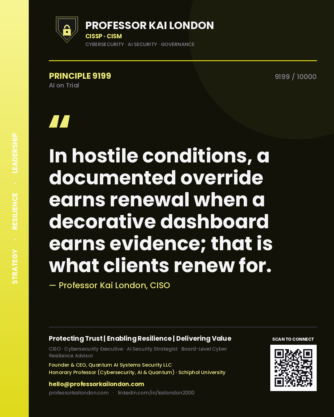 Professor Kai London principle 9199: In hostile conditions, a documented override earns renewal when a decorative dashboard earns evidence; that is what clients renew for.