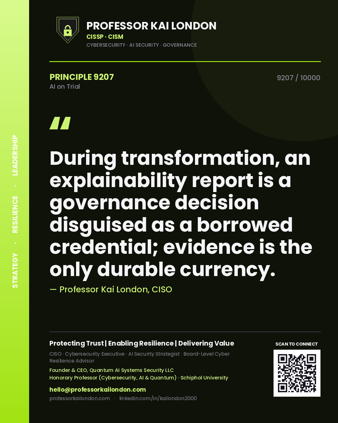Professor Kai London principle 9207: During transformation, an explainability report is a governance decision disguised as a borrowed credential; evidence is the only durable currency.