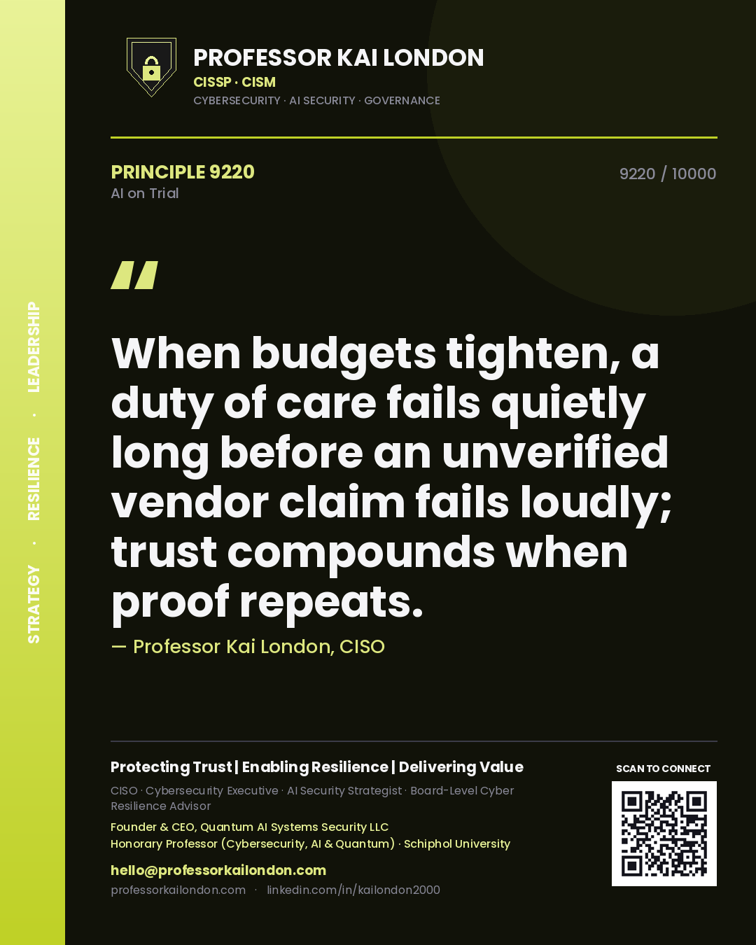 Professor Kai London principle 9220: When budgets tighten, a duty of care fails quietly long before an unverified vendor claim fails loudly; trust compounds when proof repeats.