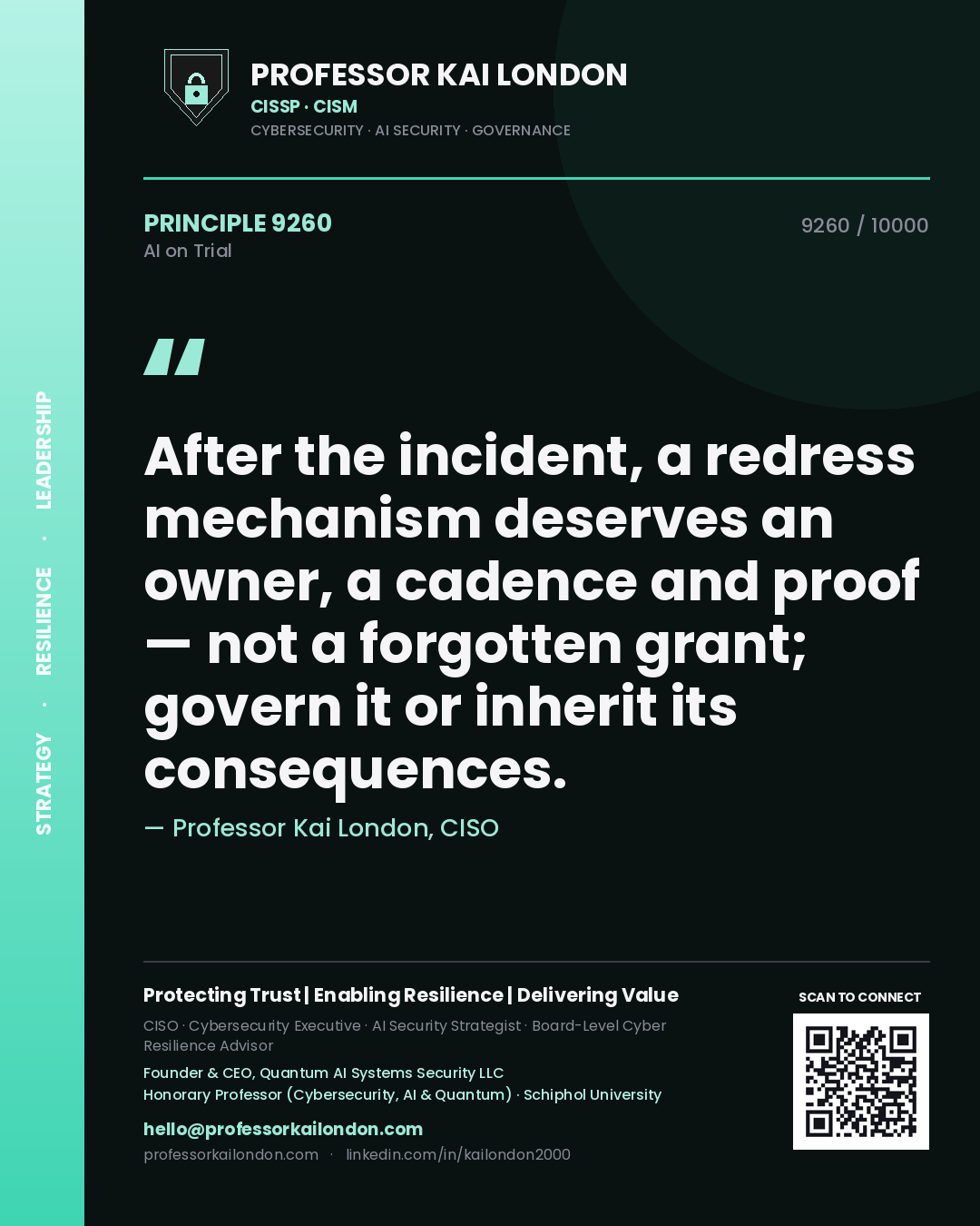 Professor Kai London principle 9260: After the incident, a redress mechanism deserves an owner, a cadence and proof — not a forgotten grant; govern it or inherit its consequences.