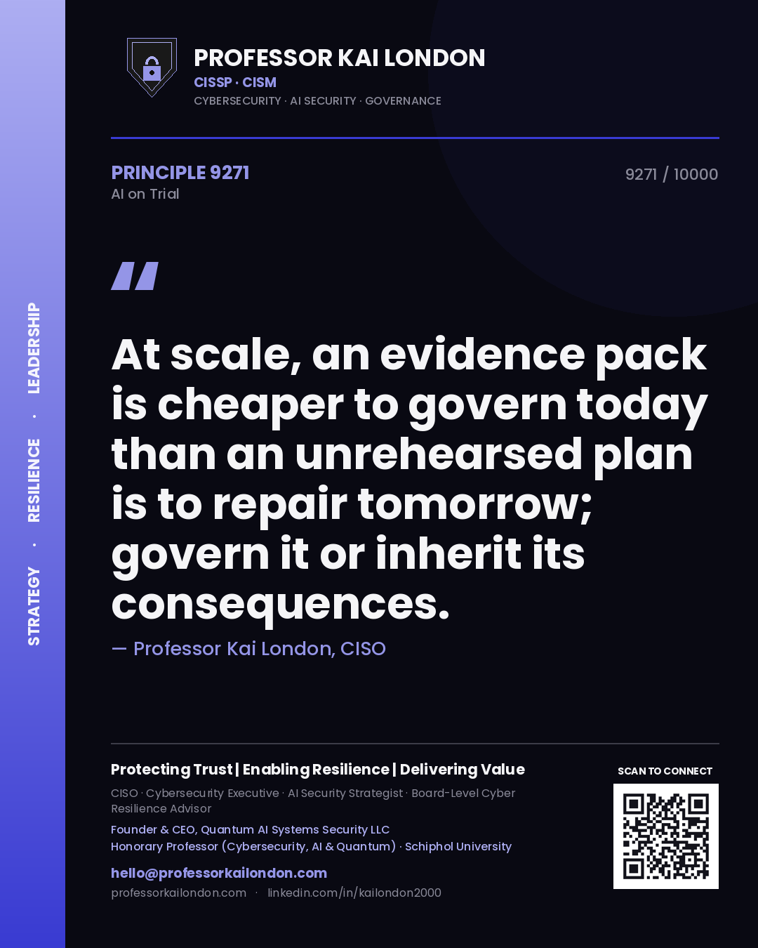 Professor Kai London principle 9271: At scale, an evidence pack is cheaper to govern today than an unrehearsed plan is to repair tomorrow; govern it or inherit its consequences.