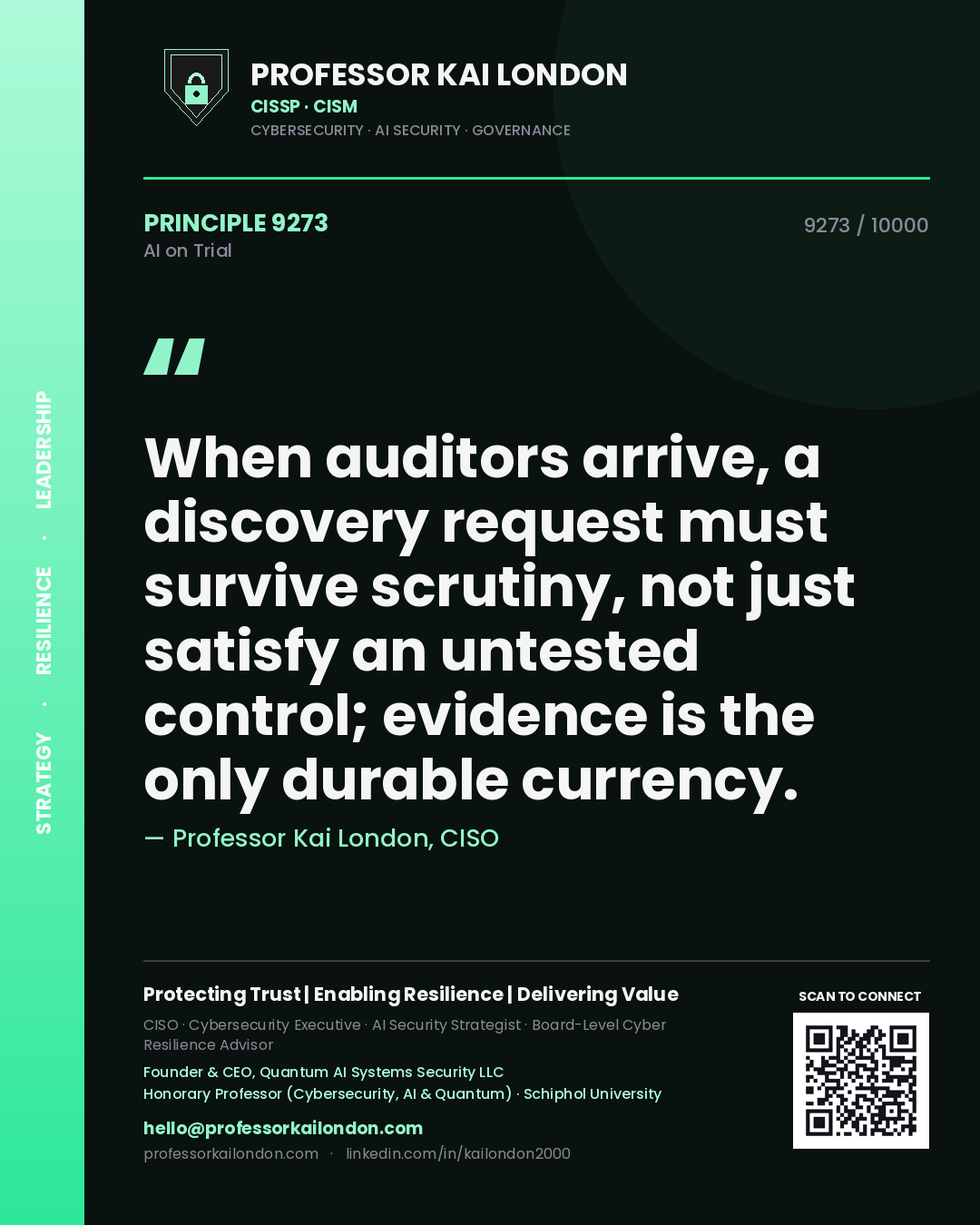 Professor Kai London principle 9273: When auditors arrive, a discovery request must survive scrutiny, not just satisfy an untested control; evidence is the only durable currency.