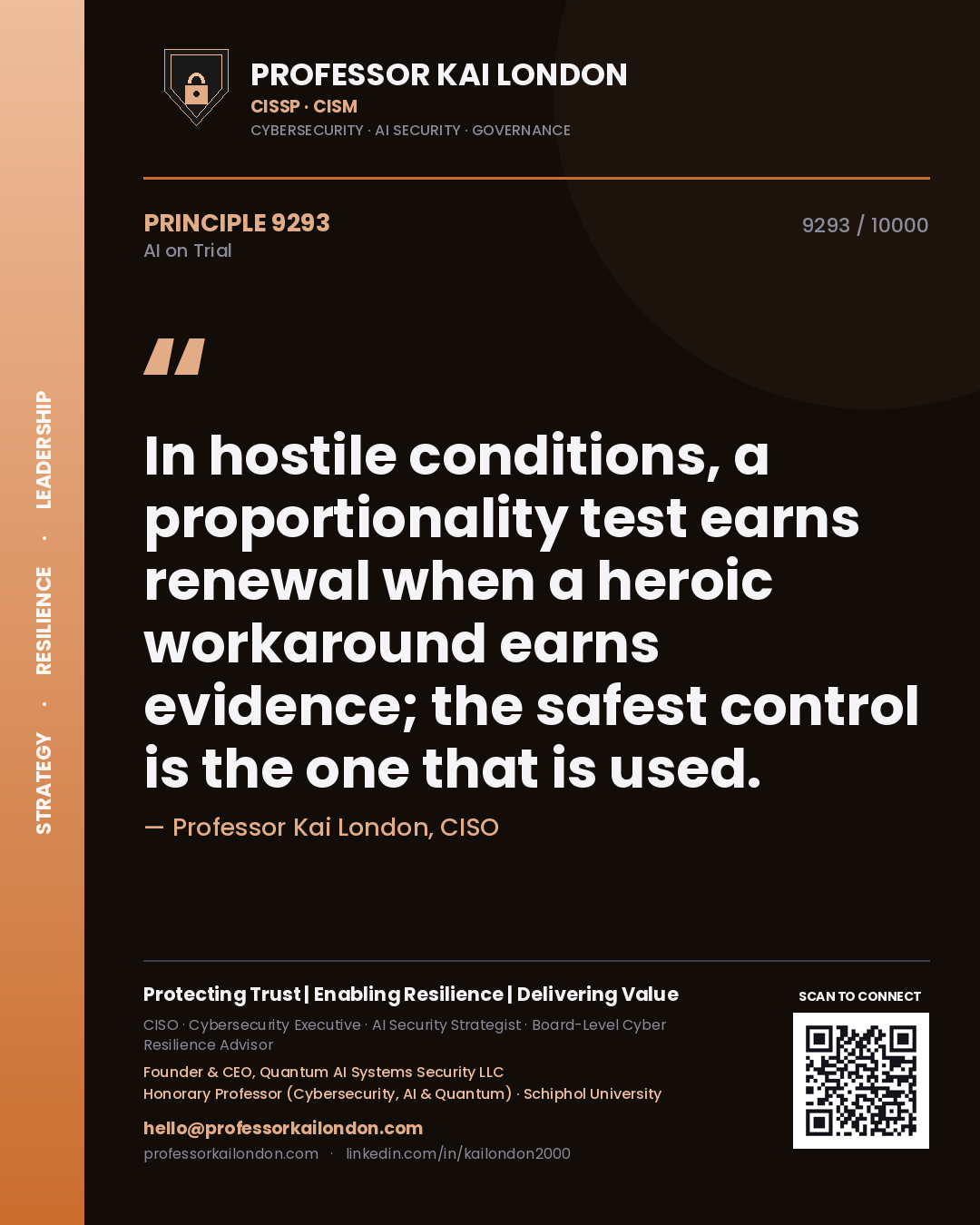 Professor Kai London principle 9293: In hostile conditions, a proportionality test earns renewal when a heroic workaround earns evidence; the safest control is the one that is used.