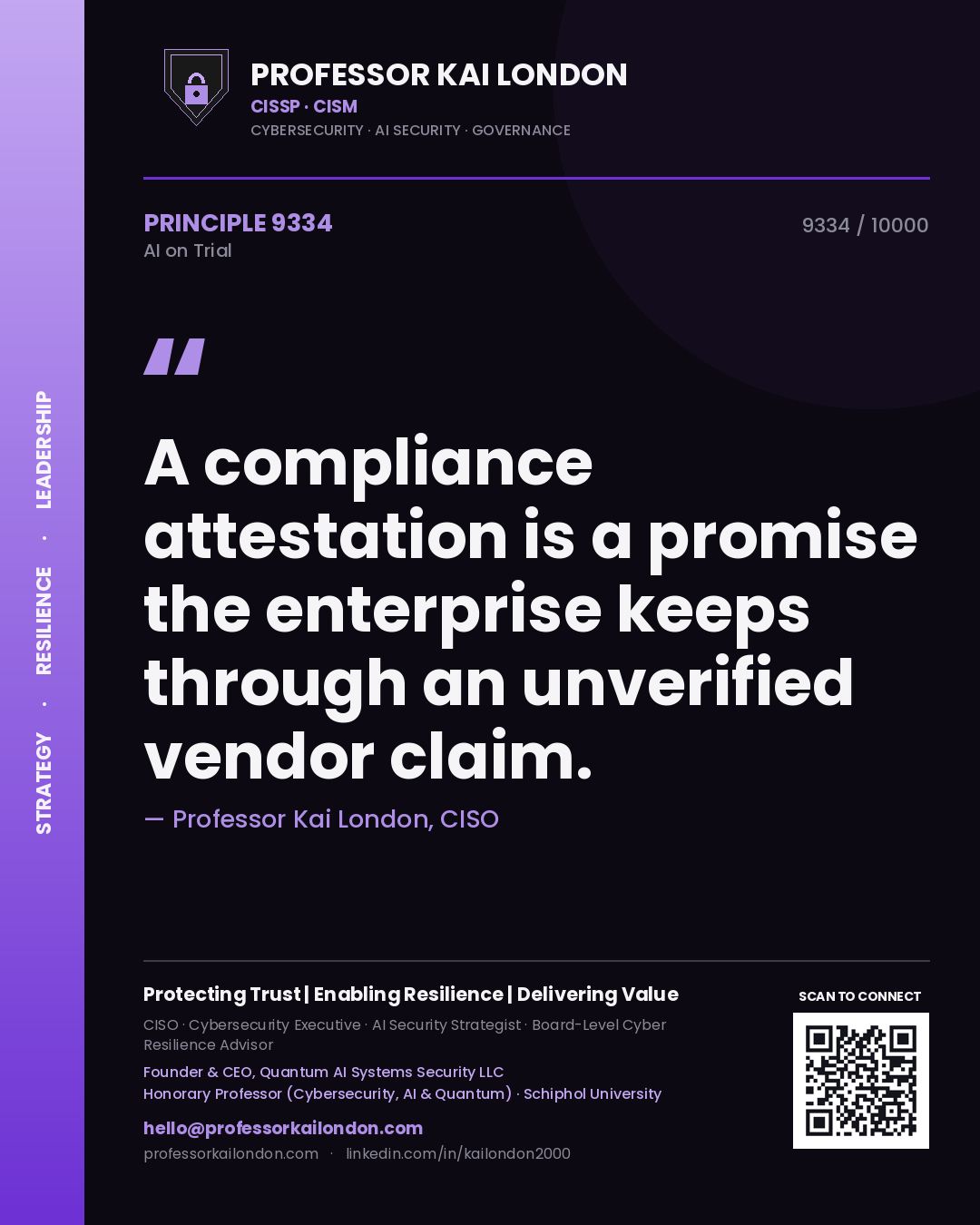Professor Kai London principle 9334: A compliance attestation is a promise the enterprise keeps through an unverified vendor claim.