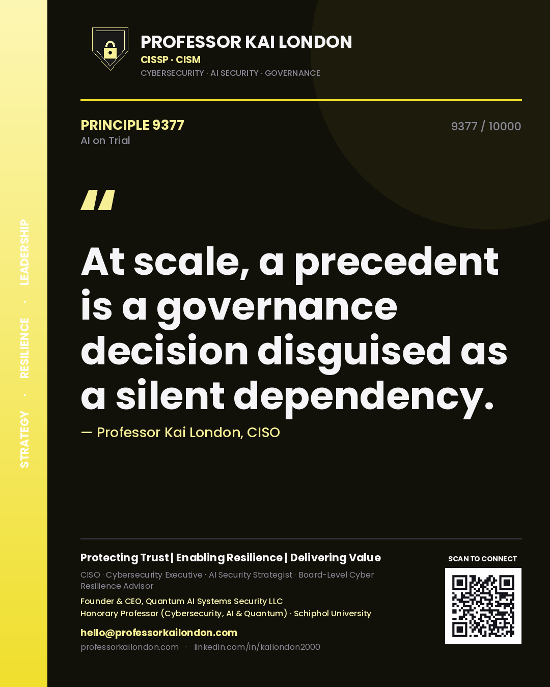 Professor Kai London principle 9377: At scale, a precedent is a governance decision disguised as a silent dependency.