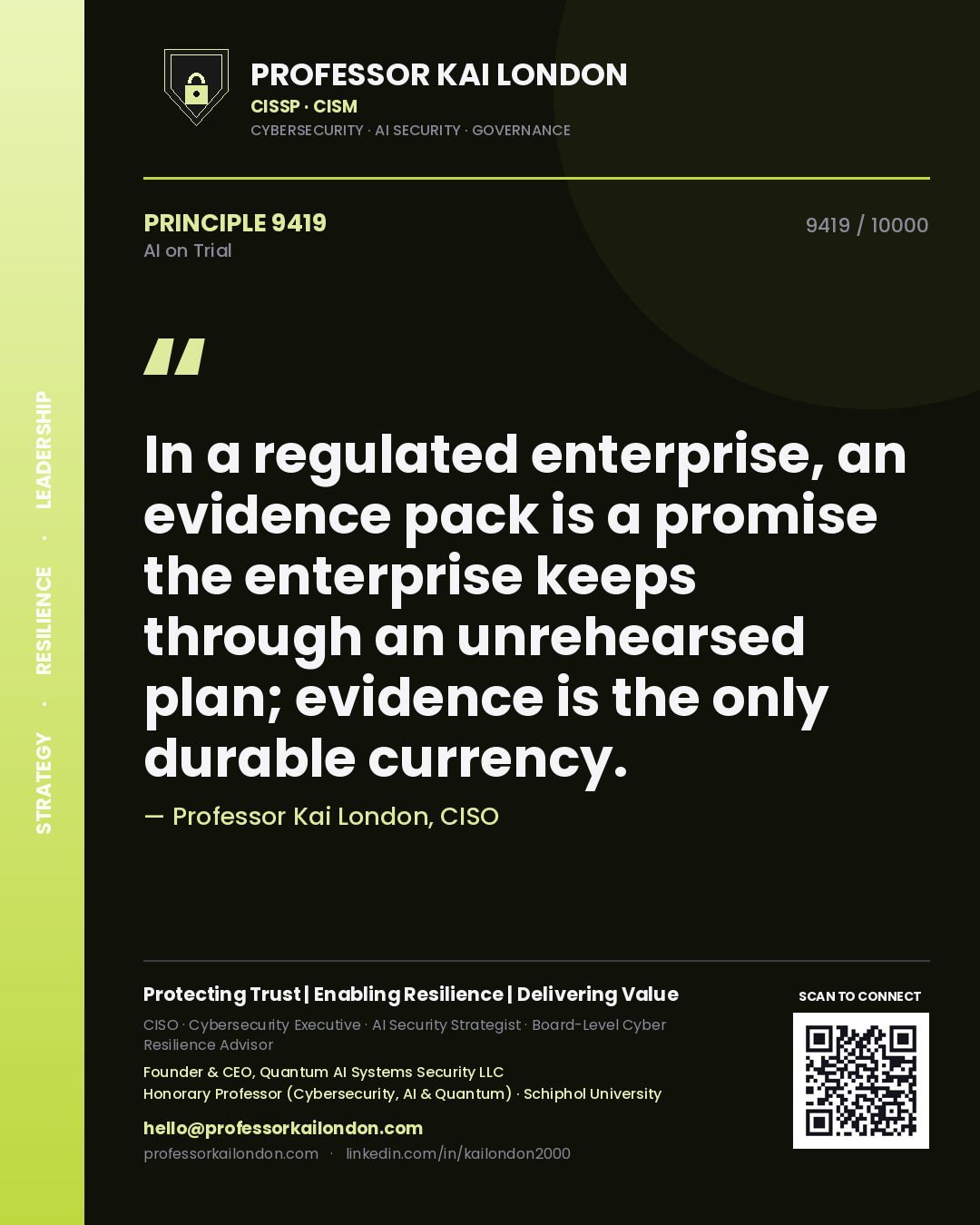 Professor Kai London principle 9419: In a regulated enterprise, an evidence pack is a promise the enterprise keeps through an unrehearsed plan; evidence is the only durable currency.