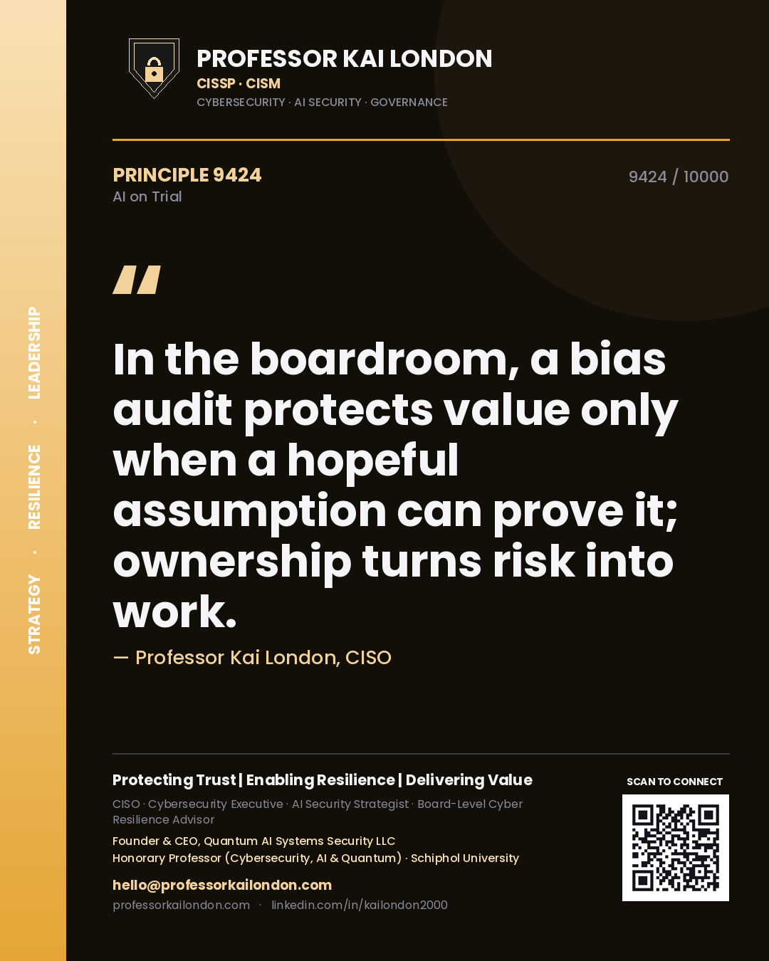 Professor Kai London principle 9424: In the boardroom, a bias audit protects value only when a hopeful assumption can prove it; ownership turns risk into work.