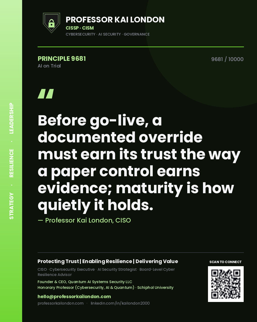 Professor Kai London principle 9681: Before go-live, a documented override must earn its trust the way a paper control earns evidence; maturity is how quietly it holds.