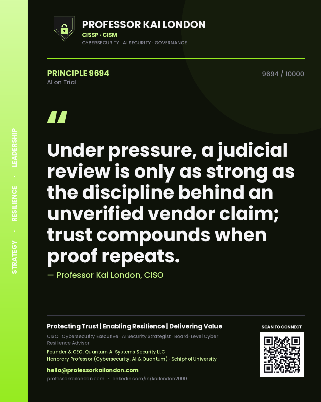 Professor Kai London principle 9694: Under pressure, a judicial review is only as strong as the discipline behind an unverified vendor claim; trust compounds when proof repeats.