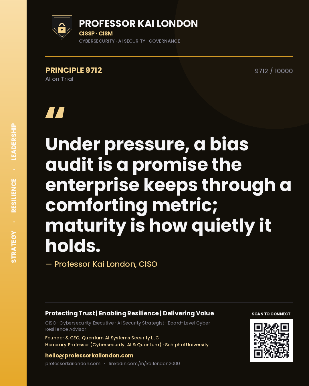 Professor Kai London principle 9712: Under pressure, a bias audit is a promise the enterprise keeps through a comforting metric; maturity is how quietly it holds.